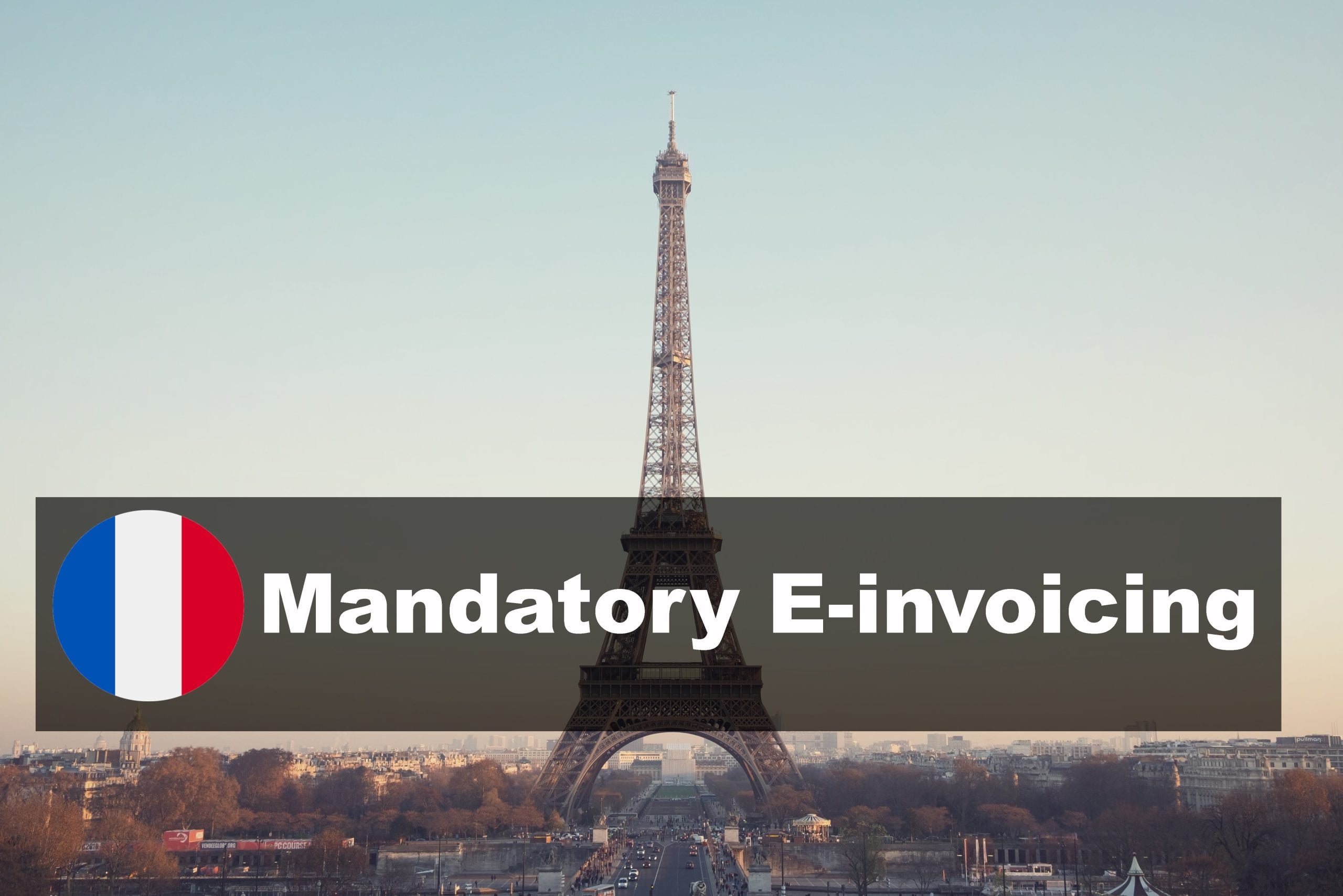 FR-invoicing-min picture of eiffel tower with text mandatory e-invoicing